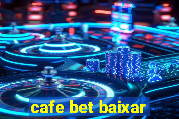 cafe bet baixar